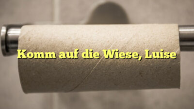 Komm auf die Wiese, Luise
